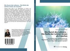Borítókép a  Die Kunst des Lehrens - Die Rolle der Lehrer/-innen als Coaches - hoz