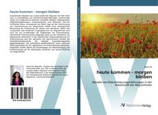 Buchcover von heute kommen - morgen bleiben