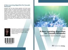Borítókép a  A New Learning Algorithm for Cascade Networks - hoz