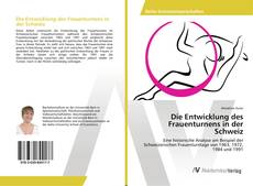 Borítókép a  Die Entwicklung des Frauenturnens in der Schweiz - hoz