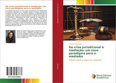 Обложка Da crise jurisdicional à mediação: um novo paradigma para o mediador