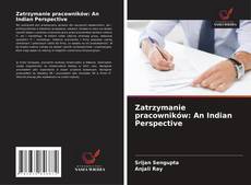 Zatrzymanie pracowników: An Indian Perspective kitap kapağı