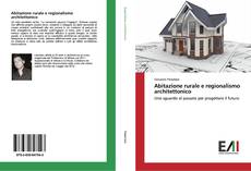 Bookcover of Abitazione rurale e regionalismo architettonico