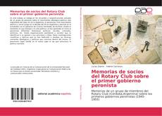 Bookcover of Memorias de socios del Rotary Club sobre el primer gobierno peronista