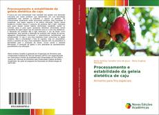 Capa do livro de Processamento e estabilidade da geleia dietética de caju 