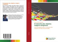 Bookcover of O trânsito dos objetos mágico-religiosos