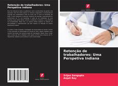 Borítókép a  Retenção de trabalhadores: Uma Perspetiva Indiana - hoz