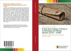 Portada del libro de O Rol das Culpas: Crimes e criminosos em Minas Gerais (1711 – 1745)