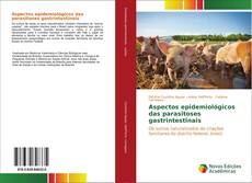 Bookcover of Aspectos epidemiológicos das parasitoses gastrintestinais