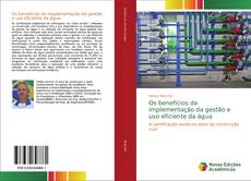 Bookcover of Os benefícios da implementação da gestão e uso eficiente da água