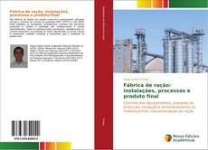 Bookcover of Fábrica de ração: instalações, processos e produto final
