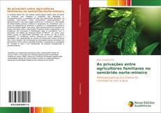 Bookcover of As privações entre agricultores familiares no semiárido norte-mineiro