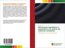 Capa do livro de Otimização topológica e topométrica de placas de material compósito 
