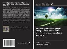 Buchcover von Investigación del papel del plasma del viento solar en la meteorología espacial