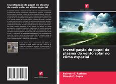 Copertina di Investigação do papel do plasma do vento solar no clima espacial