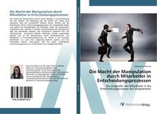 Bookcover of Die Macht der Manipulation durch Mitarbeiter in Entscheidungsprozessen
