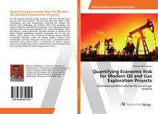 Bookcover of Quantifying Economic Risk for Modern Oil and Gas Exploration Projects