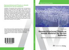 Copertina di Nanoarchitectured Titania as Anode Material for Na-Ion Batteries