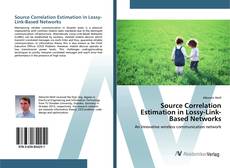 Copertina di Source Correlation Estimation in Lossy-Link-Based Networks