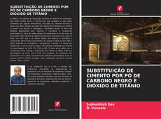 Couverture de SUBSTITUIÇÃO DE CIMENTO POR PÓ DE CARBONO NEGRO E DIÓXIDO DE TITÂNIO