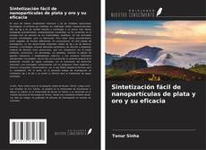 Buchcover von Sintetización fácil de nanopartículas de plata y oro y su eficacia