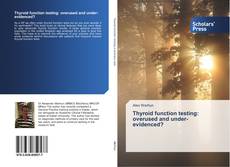 Portada del libro de Thyroid function testing: overused and under-evidenced?