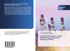 Parental Perception of Oral Health among Sudanese Autistic Children kitap kapağı