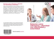 Bookcover of Relación entre sobrepeso / obesidad con infertilidad y esterilidad