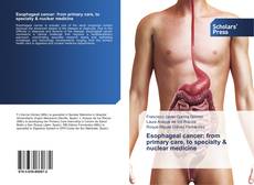 Portada del libro de Esophageal cancer: from primary care, to specialty & nuclear medicine