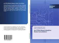 An FPGA Based Adaptive Noise Cancellation kitap kapağı