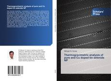 Thermogravimetric analysis of pure and Cu doped tin selenide NP kitap kapağı