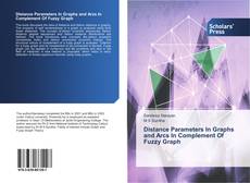 Copertina di Distance Parameters In Graphs and Arcs In Complement Of Fuzzy Graph