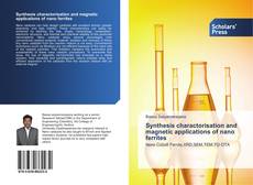 Portada del libro de Synthesis charactorisation and magnetic applications of nano ferrites