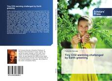 Portada del libro de Tiny CO2 warming challenged by Earth greening