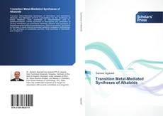 Transition Metal-Mediated Syntheses of Alkaloids kitap kapağı