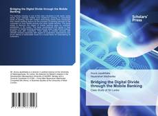 Bridging the Digital Divide through the Mobile Banking kitap kapağı