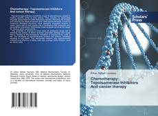 Buchcover von Chemotherapy: Topoisomerase Inhibitors And cancer therapy