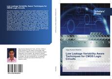 Bookcover of Low Leakage Variability Aware Techniques for CMOS Logic Circuits