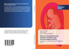 Capa do livro de Recurrent aborted Iraqi women: Genetic and Immunological study 
