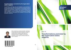 Transformations promoted by the hypervalent iodine reagents kitap kapağı