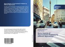 Couverture de Some Aspects of Thermoelastic Problems by Different Approaches