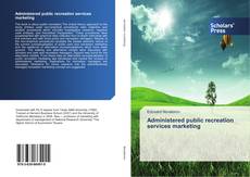 Bookcover of Administered public recreation services marketing