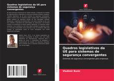 Borítókép a  Quadros legislativos da UE para sistemas de segurança convergentes - hoz
