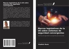 Copertina di Marcos legislativos de la UE sobre sistemas de seguridad convergentes