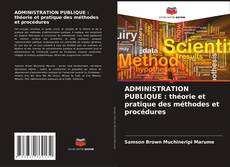 ADMINISTRATION PUBLIQUE : théorie et pratique des méthodes et procédures的封面