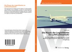 Copertina di Die Player der Logistikkette im Luftfrachtverkehr