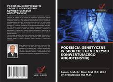 Couverture de PODEJŚCIA GENETYCZNE W SPORCIE I GEN ENZYMU KONWERTUJĄCEGO ANGIOTENSYNĘ