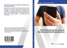 Copertina di P2P-Streaming für mobile On-Demand-Kommunikation