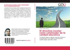 Bookcover of El directivo escolar como catalizador de la calidad educativa