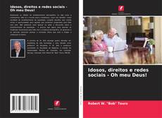 Copertina di Idosos, direitos e redes sociais - Oh meu Deus!